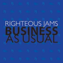 Righteous Jams : Business As Usual